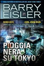 Pioggia Nera Su Tokyo: Romanzo con John Rain (Assassino John Rain Vol. 1) (Italian Edition) [Italian]