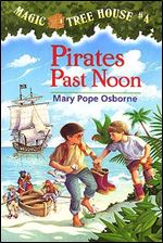 Pirates Past Noon (Magic Tree House, No. 4)