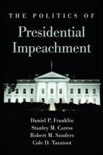 Politics of Presidential Impeachment, The (SUNY series in American Constitutionalism)