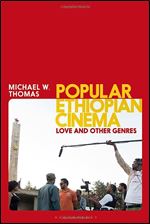 Popular Ethiopian Cinema: Love and Other Genres (World Cinema)