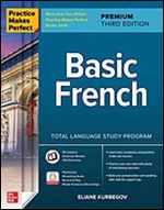 Practice Makes Perfect: Basic French, Premium Third Edition Ed 3
