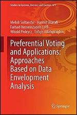 Preferential Voting and Applications: Approaches Based on Data Envelopment Analysis (Studies in Systems, Decision and Control, 471)