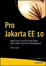 Pro Jakarta EE 10: Open Source Enterprise Java-based Cloud-native Applications Development
