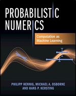 Probabilistic Numerics: Computation as Machine Learning