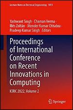Proceedings of International Conference on Recent Innovations in Computing: ICRIC 2022, Volume 2 (Lecture Notes in Electrical Engineering, 1011)