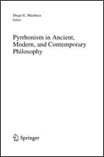 Pyrrhonism in Ancient, Modern, and Contemporary Philosophy (The New Synthese Historical Library: Texts and Studies in the History of Philosophy, Vol. 70)