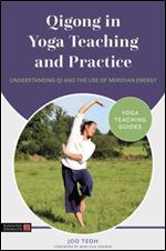 Qigong in Yoga Teaching and Practice (Yoga Teaching Guides)