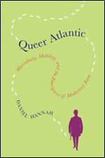 Queer Atlantic: Masculinity, Mobility, and the Emergence of Modernist Form