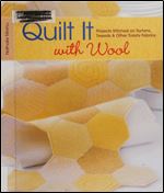 Quilt it with Wool: Projects Stitched on Tartans, Tweeds & Other Toasty Fabrics