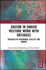 Racism in Danish Welfare Work with Refugees (Routledge Research in Race and Ethnicity)