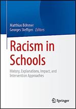 Racism in Schools: History, Explanations, Impact, and Intervention Approaches