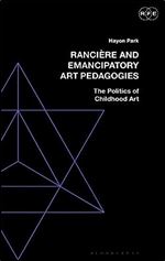 Ranci re and Emancipatory Art Pedagogies: The Politics of Childhood Art (Radical Politics and Education)