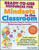 Ready-to-Use Resources for Mindsets in the Classroom: Everything Educators Need for Building Growth Mindset Learning Communities