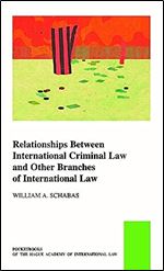 Relationships between International Criminal Law and Other Branches of International Law (Pocket Books of the Hague Academy of International Law / Les)