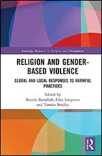 Religion and Gender-Based Violence (Routledge Research in Religion and Development)
