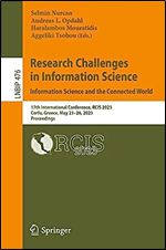 Research Challenges in Information Science: Information Science and the Connected World: 17th International Conference, RCIS 2023, Corfu, Greece, May ... in Business Information Processing, 476)