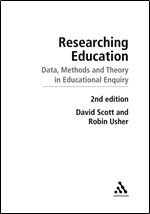 Researching Education: Data, methods and theory in educational enquiry (Continuum Research Methods) Ed 2