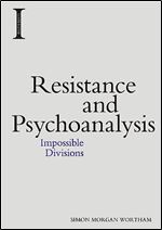 Resistance and Psychoanalysis: Impossible Divisions (Incitements)