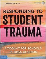 Responding to Student Trauma: A Toolkit for Schools in Times of Crisis (Free Spirit Professional )