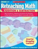 Reteaching Math: Addition & Subtraction: Mini-Lessons, Games, & Activities to Review & Reinforce Essential Math Concepts & Skills