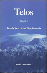 Revelations of the New Lemuria (TELOS, Vol. 1)