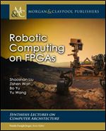 Robotic Computing on FPGAs (Synthesis Lectures on Distributed Computing Theory)