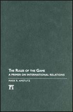 Rules of the Game: A Primer on International Relations (International Studies Intensives)