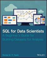 SQL for Data Scientists: A Beginner's Guide for Building Datasets for Analysis