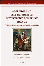 Sacrifice and Self-interest in Seventeenth-Century France (Brill's Studies in Intellectual History, 304)