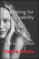Self-Marketing for Employability: Step-by-Step Guide