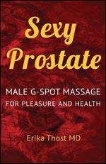 Sexy Prostate: Male G-Spot Massage for Pleasure and Health
