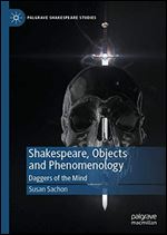 Shakespeare, Objects and Phenomenology: Daggers of the Mind
