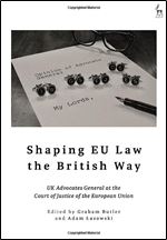 Shaping EU Law the British Way: UK Advocates General at the Court of Justice of the European Union