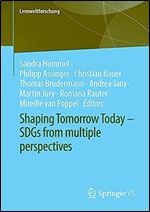Shaping Tomorrow Today  SDGs from multiple perspectives (Lernweltforschung, 39)