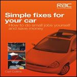 Simple Fixes for Your Car: How to do small jobs yourself and save money