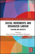 Social Movements and Organized Labour: Passions and Interests (The Mobilization Series on Social Movements, Protest, and Culture)