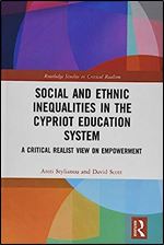 Social and Ethnic Inequalities in the Cypriot Education System: A Critical Realist View on Empowerment (Routledge Studies in Critical Realism)