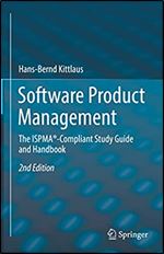 Software Product Management: The ISPMA -Compliant Study Guide and Handbook Ed 2