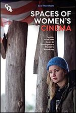 Spaces of Women's Cinema: Space, Place and Genre in Contemporary Women s Filmmaking