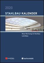 Stahlbau-Kalender 2020: Schwerpunkte: Neue Normung im Hochbau Leichtbau