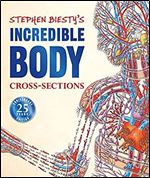 Stephen Biesty's Incredible Body Cross-Sections (Stephen Biesty Cross Sections)