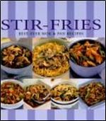 Stir-Fries: Best-Ever Wok and Pan Recipes