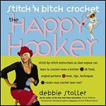 Stitch 'N Bitch Crochet: The Happy Hooker