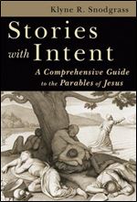 Stories with Intent: A Comprehensive Guide to the Parables of Jesus.