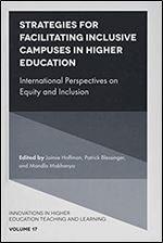 Strategies for Facilitating Inclusive Campuses in Higher Education: International Perspectives on Equity and Inclusion (Innovations in Higher ... Higher Education Teaching and Learning, 17)