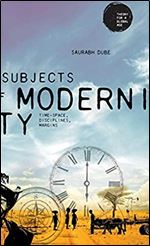 Subjects of modernity: Time-space, disciplines, margins (Theory for a Global Age)