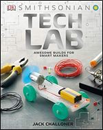 Tech Lab: Awesome Builds for Smart Makers (Maker Lab)