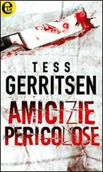 Tess Gerritsen - Amicizie pericolose [Italian]
