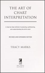 The Art of Chart Interpretation: A Step-by-Step Method for Analyzing, Synthesizing, and Understanding Birth Charts
