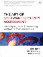 The Art of Software Security Assessment: Identifying and Preventing Software Vulnerabilities (Volume 1 of 2)